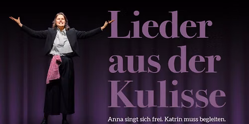 Lieder aus der Kulisse - Anna singt sich frei. Katrin muss begleiten.