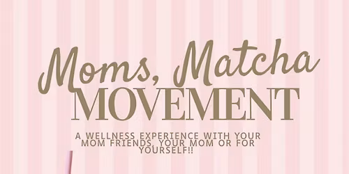 Moms, Matcha and movement
