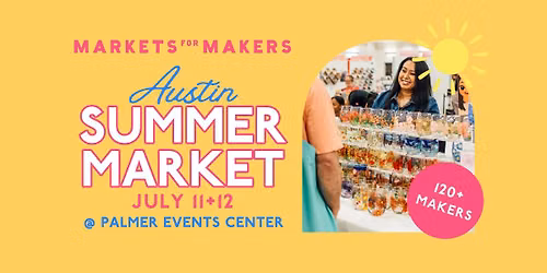 Markets for Makers Austin Summer Market