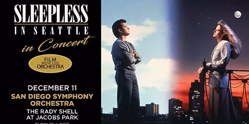 Sleepless in Seattle In Concert with the San Diego Symphony Orchestra
