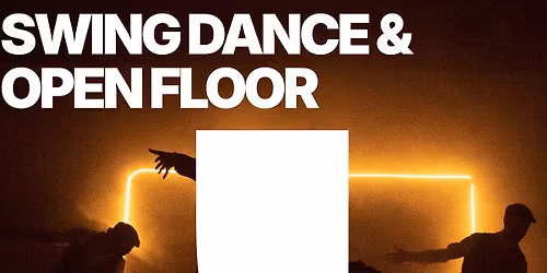 SWING DANCE & OPEN FLOOR (HIP HOP & SWING) 