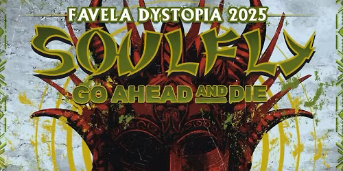 Parking Soulfly with Go Ahead And Die