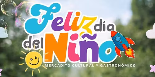 Mercadito Cultural y Gastron\u00f3mico  fiesta de d\u00eda del ni\u00f1o 