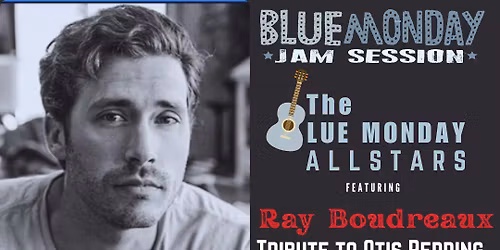 Blue Monday All-stars Tribute to Otis Redding featuring Ray Boudreaux