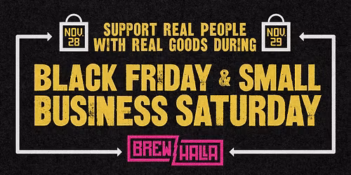 Black Friday & Small Business Saturday at Brewhalla