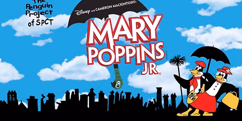 Mary Poppins JR (presented by The Penguin Project of SPCT)
