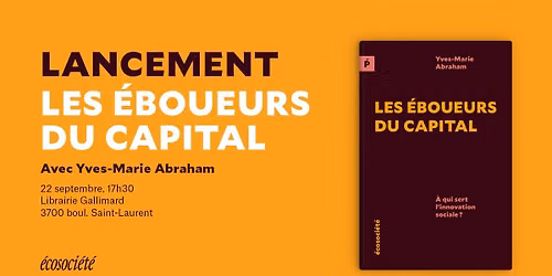 Lancement | Les \u00e9boueurs du capital (Yves-Marie Abraham)
