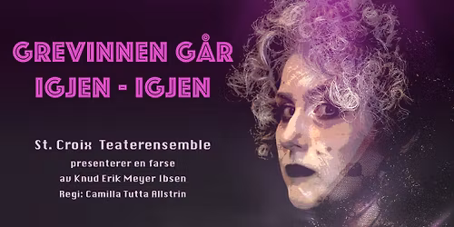 St.Croix Teaterensemble: Grevinnen g\u00e5r igjen - igjen
