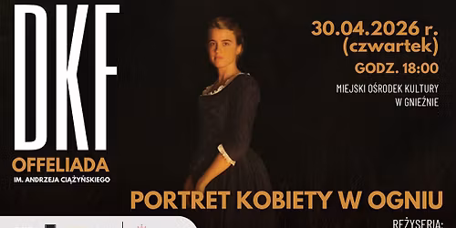 \u201ePortret kobiety w ogniu\u201d, re\u017c. C\u00e9line Sciamma \/ 26. spotkanie DKF Offeliada
