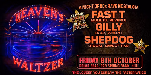 Heaven's Waltzer - 90s Rave classics. All the fun of the fair!