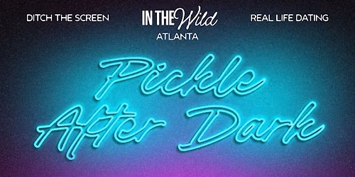 In The Wild Dating Atlanta: Pickle After Dark