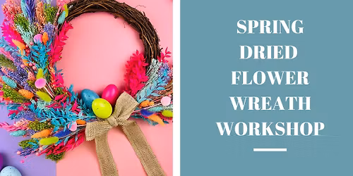 Spring Dried Flower Wreath Workshop