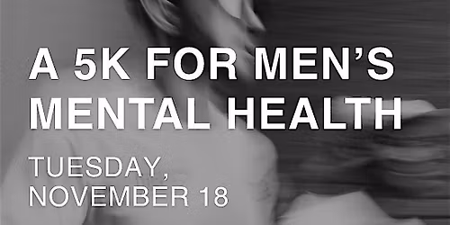 A 5K FOR MEN'S MENTAL HEALTH