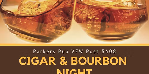 Cigar & Bourbon Night @ Parker\u2019s Pub- VFW Post 5408