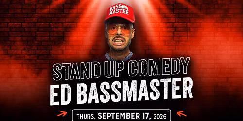COMEDY SHOW WITH ED BASSMASTER