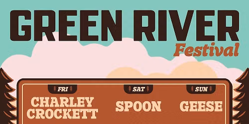 Green River Festival: Spoon & Geese - 2 Day Pass (Saturday - Sunday)