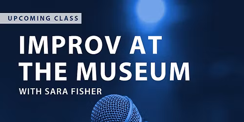 Improv at the Museum