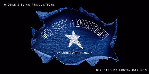 Middle Sibling Productions Presents On The Mountain by Christopher Shinn
