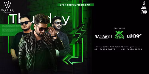 WAFIRA THURSDAY Ft. DJ KETAN, SAHARSH & LUCKY | 2 JULY