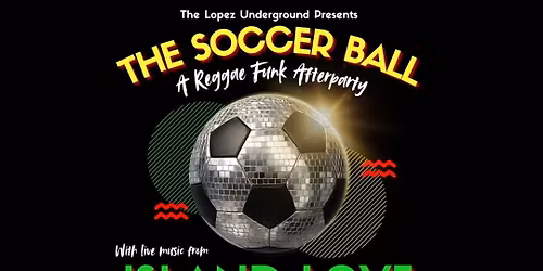 The Soccer Ball - A Reggae Funk Afterparty