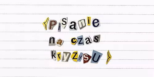 {Pisanie na czas kryzysu} | Weekendowy kolektyw literacko-graficzny