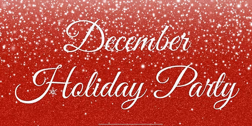 December Meeting - Holiday Party & Awards Dinner