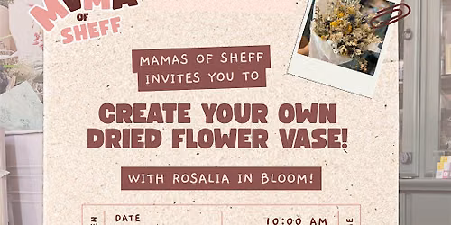 Mamas of Sheff x Rosalia in Bloom | Dried Flower Workshop