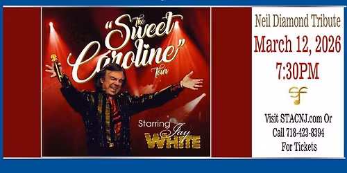 Sweet Caroline Tour \u2013 NEIL DIAMOND Tribute starring Jay White