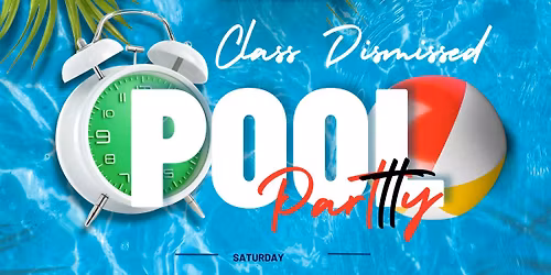 Class Dismissed Pool Party