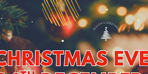 Christmas EVE Wedesday 25th December
