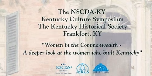 The NSCDA-KY Kentucky Culture Symposium: Women in the Commonwealth