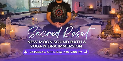 Sacred Reset ~ New Moon Sound Bath & Yoga Nidra Immersion with Shanthi