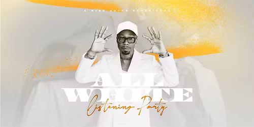 A Mike Astyn Experience: All White Listening Party
