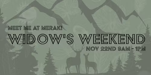Meet Me At Meraki: Widows Weekend