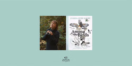 Lyanda Lynn Haupt, AMONG THE BIRDS: FIELD NOTES FROM CASCADIA