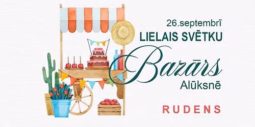 Lielais sv\u0113tku Baz\u0101rs AL\u016aKSN\u0112. Rudens