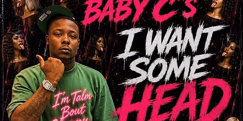 Baby C's I Want Some Head Single Release