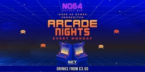 Arcade Nights @ NQ64 Shoreditch Monday 1st June