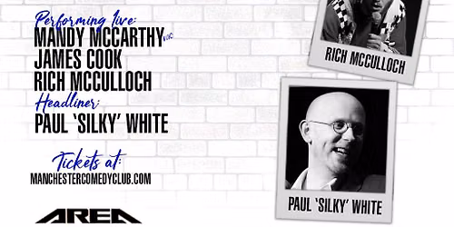 Manchester Comedy Club presents: PAUL "SILKY" WHITE AND FRIENDS