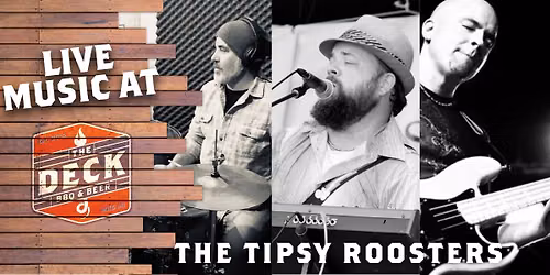 TIPSY ROOSTERS LIVE @ THE DECK