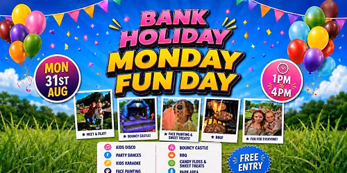 BANK HOLIDAY MONDAY FUN DAY