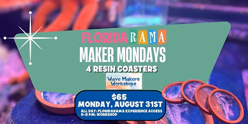 4 Resin Coasters Workshop: Maker Mondays at FloridaRAMA with Wave Makers Workshops