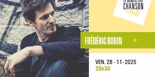 FR\u00c9D\u00c9RIC BOBIN \u00b7 La Manufacture Chanson