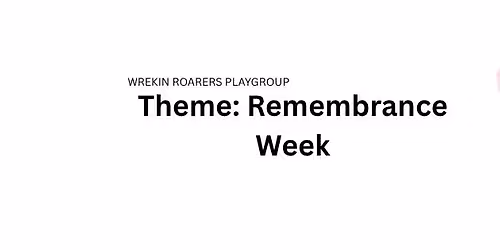 Wrekin Roarers Playgroup - Theme: Remembrance