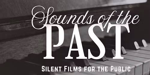 Sounds of the Past - Silent Films for the Public