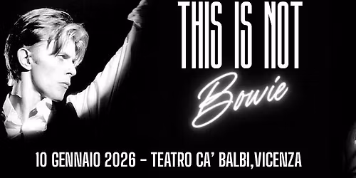THIS IS NOT BOWIE - OMAGGIO A DAVID BOWIE