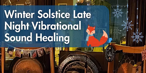 WINTER SOLSTICE LATE NIGHT VIBRATIONAL SOUND HEALING!!