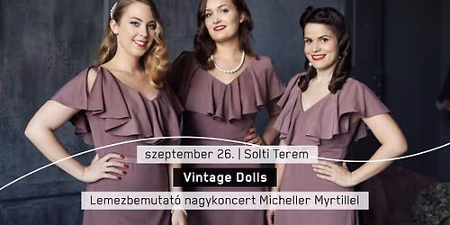 Vintage Dolls - Lemezbemutat\u00f3 nagykoncert Micheller Myrtillel