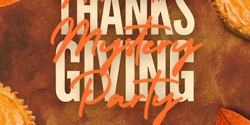 [LADIES NIGHT] Murder at Friendsgiving - A Potluck Murder Mystery Party