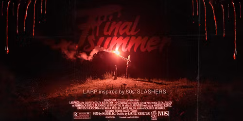 "FINAL SUMMER" (5 run) - larp w konwencji slasher\u00f3w z lat 80.